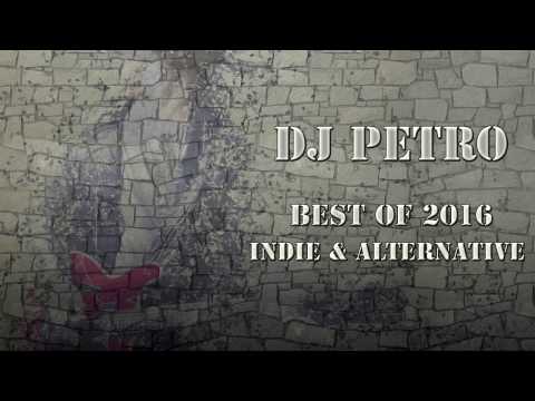 Best of Indie & Alternative 2016 | 1 Hour Mix by DJ Petro