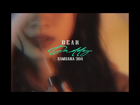 Samsara 304 - Dear Daddy (Official Music Video)