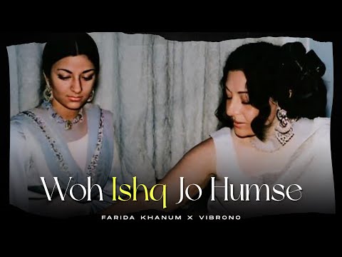 WO ISHQ JO HUMSE (REMIX) - FARIDA KHANUM X VIBRONO | URDU GHAZAL