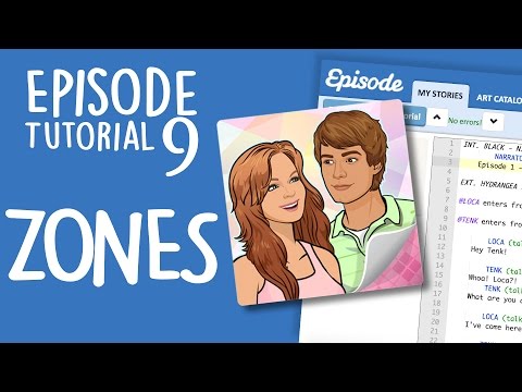 Episode Ink Tutorial 9 – ZONES! Episode Ink Tutorial 9 – ZONES!