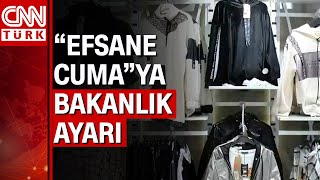 Ticaret Bakanlığı'ndan 'efsane cuma' uyarısı... İndirimli satış kapsam