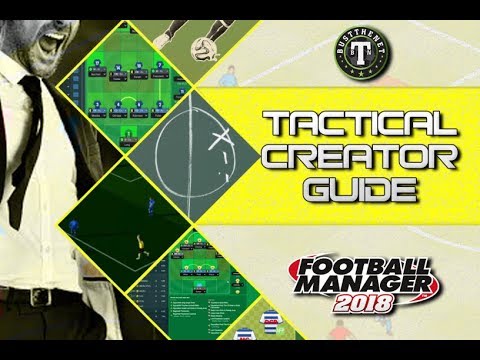FM18 | How to use the New Tactical Creator | Football Manager 2018