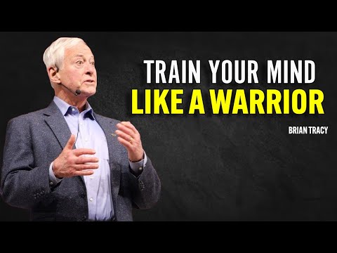 TRAIN YOUR MIND LIKE A WARRIOR - Brian Tracy Motivation