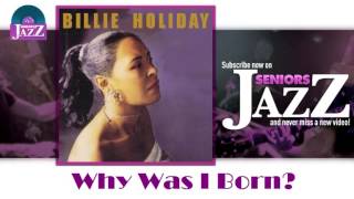Billie Holiday - Why Was I Born (HD) Officiel Seniors Jazz
