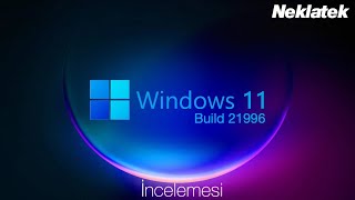 Windows 11 Build 21996 İncelemesi