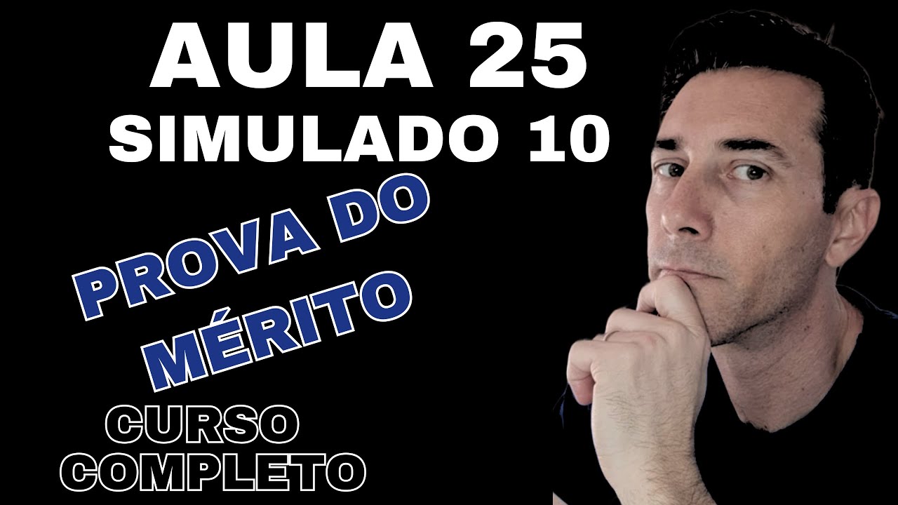 AULA 25 PROVA DO MÉRITO - SIMULADO- 10