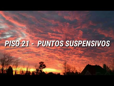 Piso 21 - Puntos Suspensivos (LETRA)