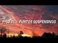 Piso 21 - Puntos Suspensivos (LETRA)