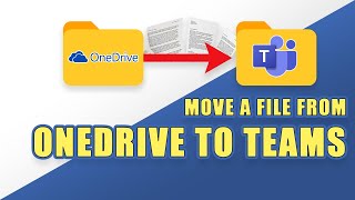 How to Move Files from ONEDRIVE to TEAMS (easily!)