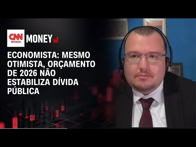 Economista: Orçamento de 2026 é otimista, mas não estabiliza dívida pública | FECHAMENTO DE MERCADO