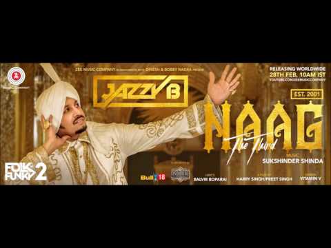 Naag The Third (Naag 3) - Jazzy B - Sukshinder Shinda - Latest Punjabi Songs 2017