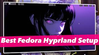 THE BEST FEDORA HYPRLAND SETUP OF 2025 (Must TRY)
