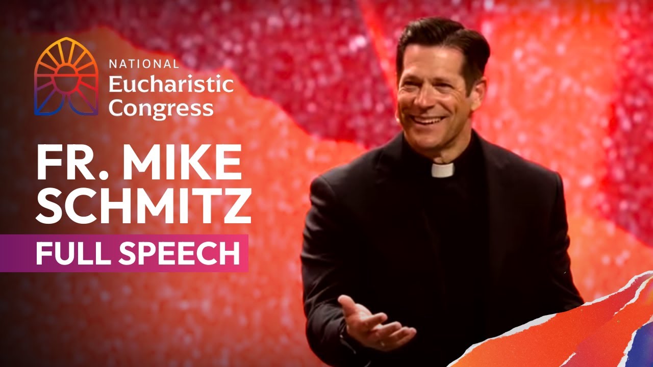 Fr. Mike Schmitz's full speech at the National Eucharistic Congress