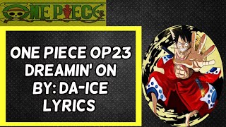 Download lagu One Piece OP23: DREAMIN' ON by Da-ICE (LYRICS) mp3