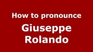 How to pronounce Giuseppe Rolando