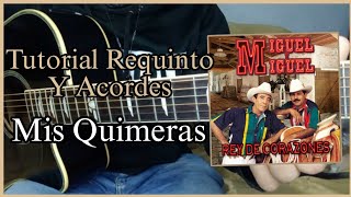 Mis Quimeras - Miguel Y Miguel - Tutorial de Guitarra - Requinto - Acordes