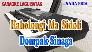 Download lagu HAHOLONGI MA SIDOLI ll KARAOKE BATAK ll DOMPAK SINAGA ll NADA PRIA A=DO mp3