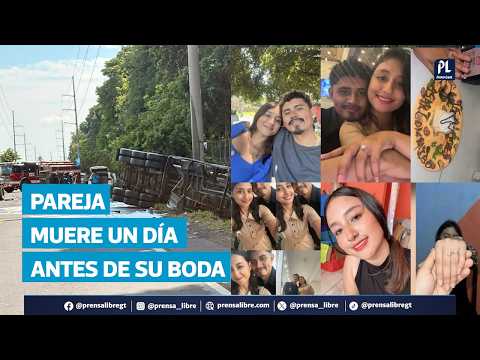 Su boda estaba prevista para este domingo, pero murieron en accidente en Escuintla