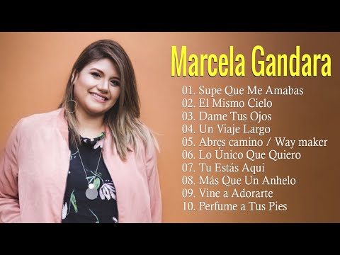 Marcela Gandara - 10 Grandes Exitos - Tu Estas Aqui, Supe Que Me Amabas, Dame Tus Ojos,...#cristiana