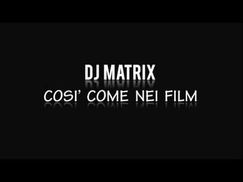 Dj Matrix - Così come nei film