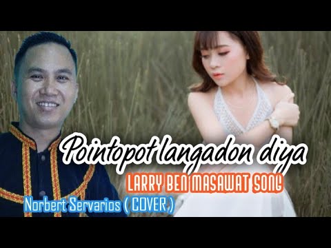 POINTOPOT LANGADON DIYA || Larry Ben Masawat || Norbert Servarios(COVER)