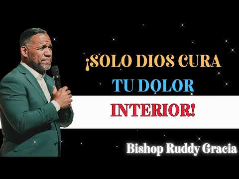 SOLO DIOS SANA LAS HERIDAS DEL ALMA - Bishop Ruddy Gracia