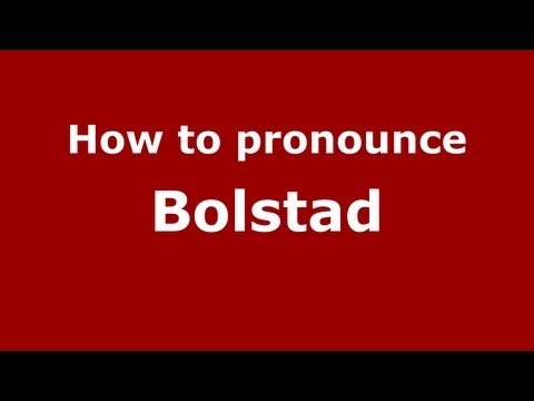 How to Pronounce Bolstad - PronounceNames.com