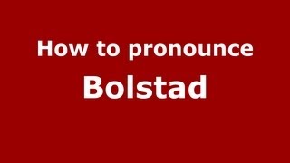 How to pronounce Bolstad