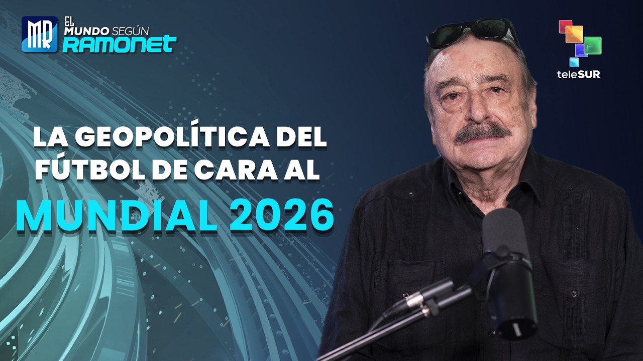 La geopolítica del fútbol de cara al mundial 2026 | El Mundo Según Ramonet