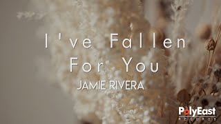 Jamie Rivera - I&#39;ve Fallen For You (Official Lyric Video)