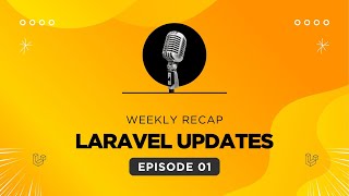 Weekly Laravel Updates - Episode 1