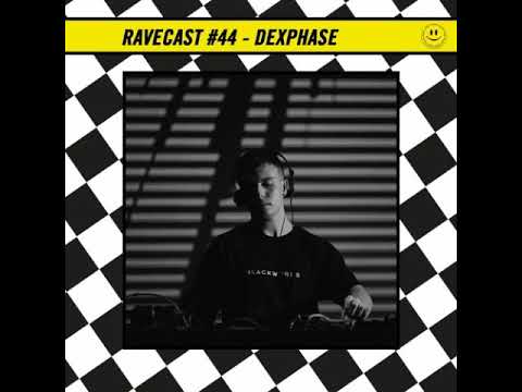 RaveCast44 - Dexphase