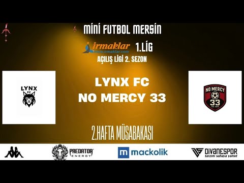2. Hafta A GRUBU  | Mini Futbol Mersin 1.Lig  | LYNX FC vs NO MERCY 33  (2.Sezon)