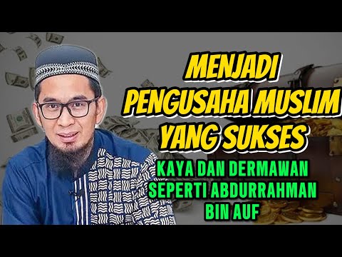 MENJADI PENGUSAHA MUSLIM YANG SUKSES | Kisah Teladan Abdurrahman Bin Auf - Ust Adi Hidayat #terbaru