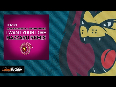Jean Bacarreza, Jerome Robins - I Want Your Love (Hazzaro Remix) (Hazzaro Remix)