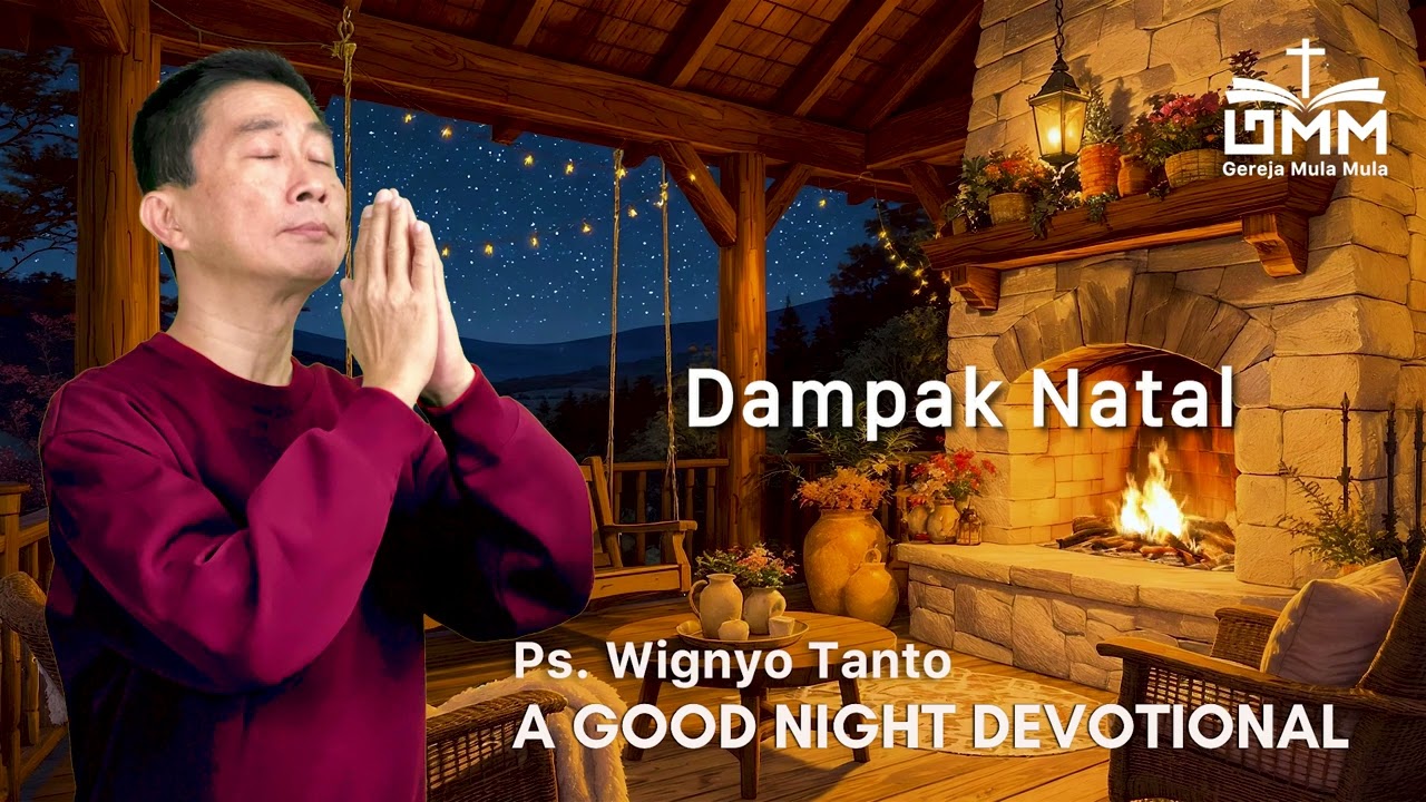 a Good Night Devotional | Dampak Natal | Ps. Wignyo Tanto