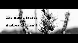 The Alpha States & Andrea Chimenti - Ashes to Ashes (official - coming soon)