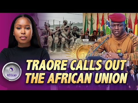 Ibrahim Traore Calls Out The African Union For Doing Nothing To Combat Terrorism