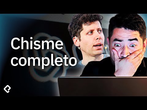 El chisme completo de OpenAI y Sam Altman