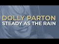 Dolly Parton - Steady As The Rain (Official Audio)