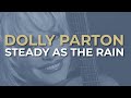 Dolly Parton - Steady As The Rain (Official Audio)
