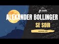 Alexander Bollinger - Se Soir 🎵