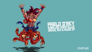 Pablo D'Rey, Karlos Kastillo - Drugs, Sex & Music [Avenue Recordings]