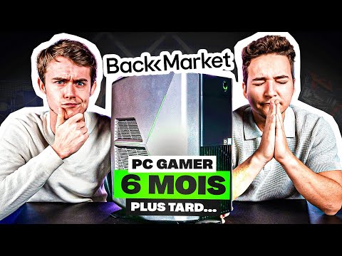 6 mois plus tard… On rachète un PC Gamer BackMarket !