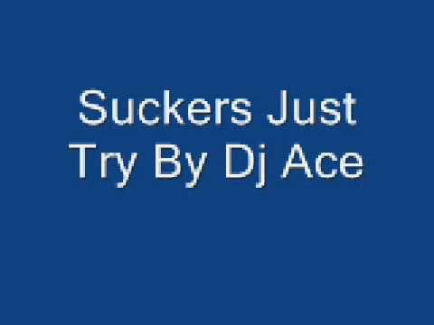 Suckers Just Try By Dj Ace