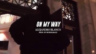 Alejandro Blanco - ONMYWAY [Prod. MorShabazz]