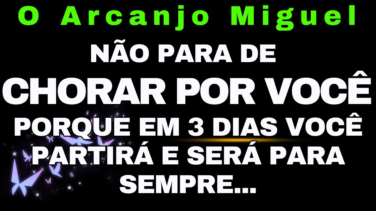 O ARCANJO MIGUEL AVISA: DECIDA AGORA OU NÃO TERÁ TEMPO PARA SE ARREPENDER! MENSAGEM DE DEUS