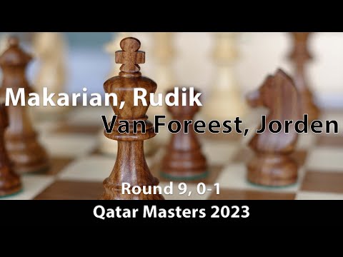Makarian, Rudik (2548) -- Van Foreest, Jorden (2707), Qatar Masters (9) 2023, 0-1