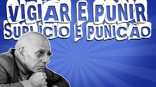 VIGIAR E PUNIR DE MICHEL FOUCAULT: SUPLÍCIO E PUNIÇÃO
