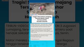 TRAGIS! Siswi SD di Lumajang Terseret Banjir Lahar Semeru ketika Hendak Sekolah, Akui Alami Trauma